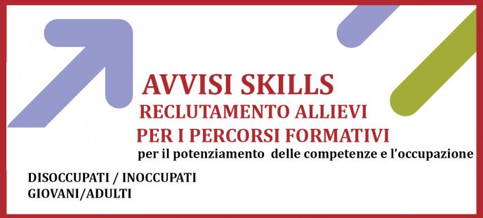 Aggiornamento Avvisi SKILLS -  Reclutamento allievi per i percorsi formativi