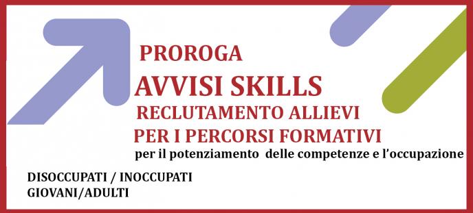 Proroga Avvisi SKILLS - Reclutamento allievi per i corsi